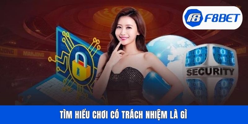 Tìm hiểu chơi có trách nhiệm là gì